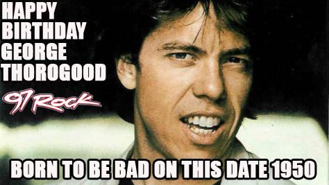Happy Birthday to our pal George Thorogood. 