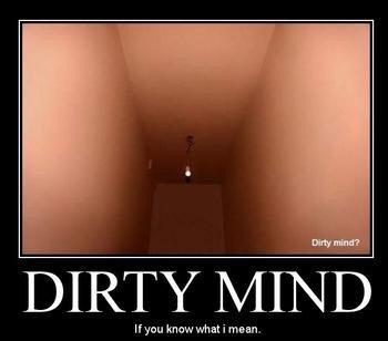 Dirty mind?