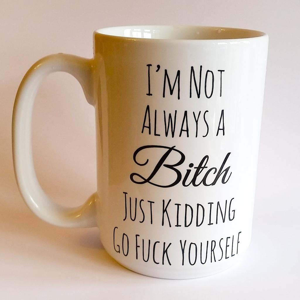theTbirdShop's tweet photo. #notalwaysabitch #justkidding #gofuckyourself 😂
#controversial mug £8.49 + #free UK p&amp;p DM me to #order #personalosed http://t.co/iKEGWaBP0k