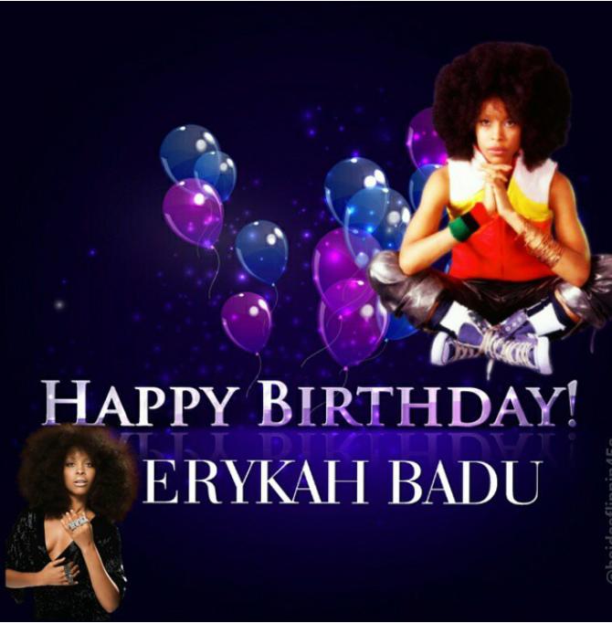  (Erykah Badu) Happy Birthday from and Be Blessed.  