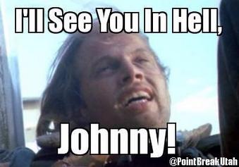 Twitter Johnny Utah Roach Had Issues Rt Meganmulry I Ll See You In Hell Johnny Pointbreak Http T Co Kf8slc2wtv