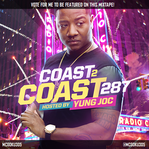 EdzWorld83's tweet photo. I voted for @MCGOKU305 to be on #Coast2Coast Mixtape 287 w/@IAMYUNGJOC! http://t.co/qAg3yOXBxA via @coast2coastmag http://t.co/h9Dfw4j6Oc