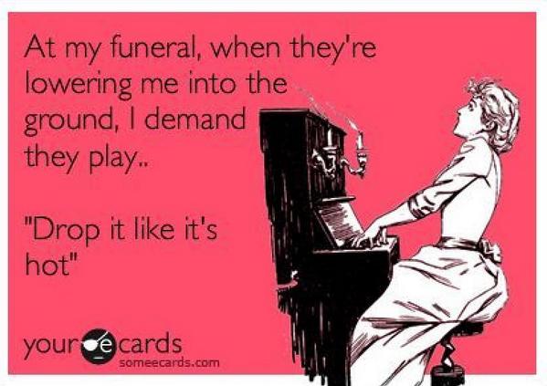jennyMsauer's tweet photo. #DropItLikeItsHot #funFuneral #humor #sarcasm http://t.co/v9dzCY97jh