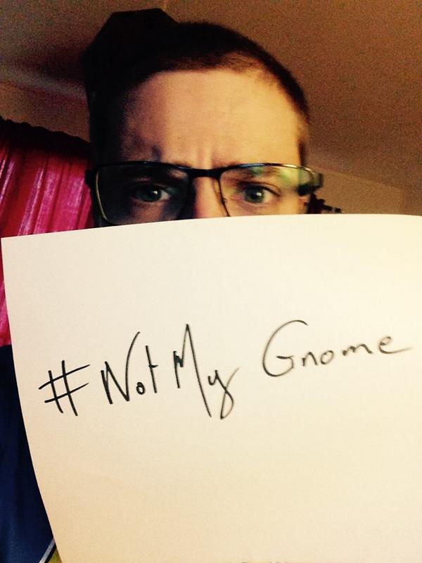 Tous ensemble mes amis, tous ensemble. #NotMyGnome
