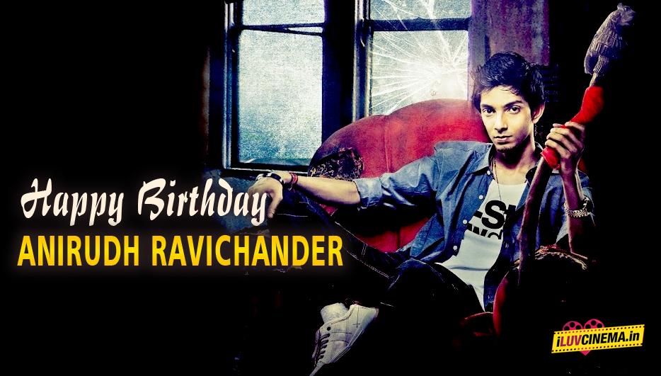 HAPPY BIRTHDAY TO Anirudh Ravichander 