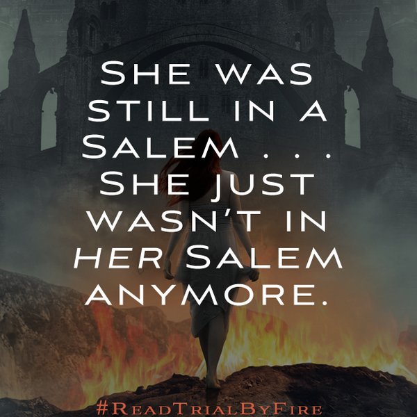 FierceReads's tweet photo. "She was still in a Salem . . . she just wasn't in her Salem anymore." ~ TRIAL BY FIRE #ReadTrialByFire http://t.co/7iREBF6bXh