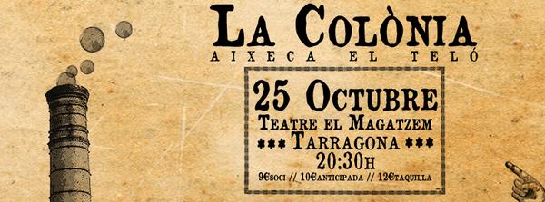Atenció, atenció! El proper dia 25 'La Colònia aixeca el teló' del #Teatre El #Magatzem de #Tarragona. Us ho perdreu?