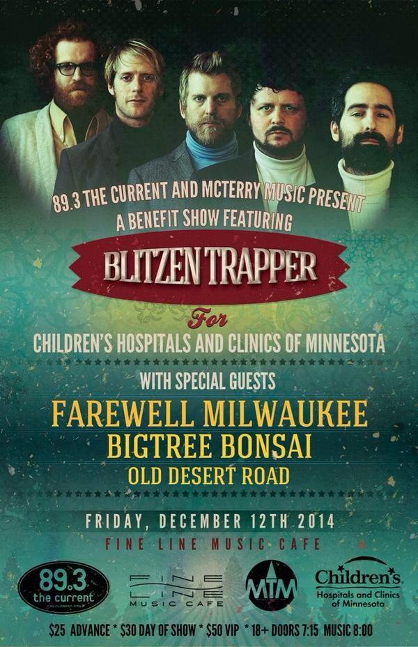 12/12 - <a href="/BlitzenTrapper/">Blitzen Trapper</a> w/<a href="/Farewaukee/">Farewell Milwaukee</a> <a href="/BigtreeBonsai/">Bigtree Bonsai</a> &amp; <a href="/olddesertroad/">Old Desert Road</a> for @ChildrensMN    tix:ticketfly.com/event/702337-8…