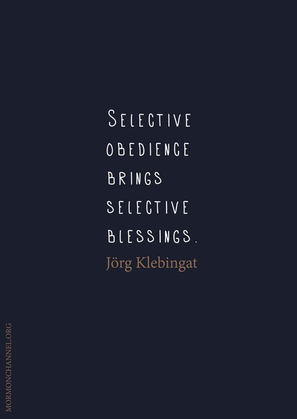 mormonchannel's tweet photo. Selective obedience brings selective blessings. http://t.co/DMWqKZTVs3 http://t.co/7IQ77auo4i