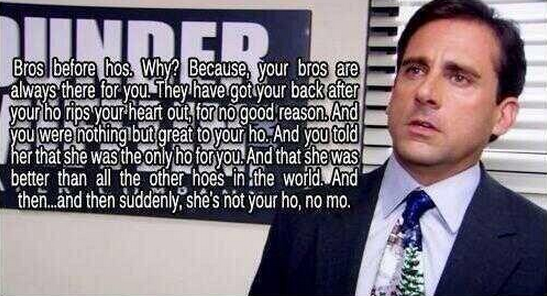 Bros before hoes