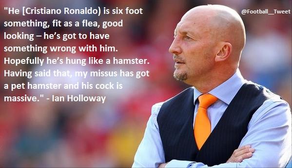 Classic Ian Holloway.
