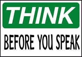 Think before you speak. Think before. Think before you. Before speak think. Think before.u speak.