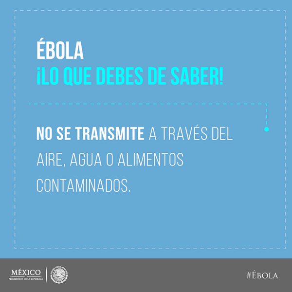 gobmx's tweet photo. El #Ébola solo se contagia por contacto directo con sangre y líquidos corporales de las personas infectadas. http://t.co/3gZIMQbgrh