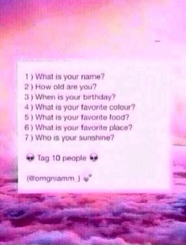 1. Sam
2. 24
3. May 2nd 
4. Blue? I dunno
5. Salad
6. I don't really have one
7. Uhhh....what's a sunshine?