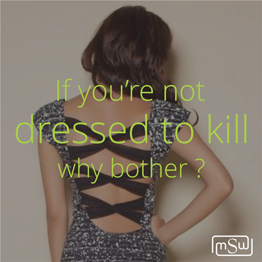 madamestyleweek's tweet photo. If you're not Dressed to Kill, Why Bother ? #MSW #Beingstylish #styling #styleWeek #stylist #comingsoon #LetsStyle http://t.co/egbgHYLBuR