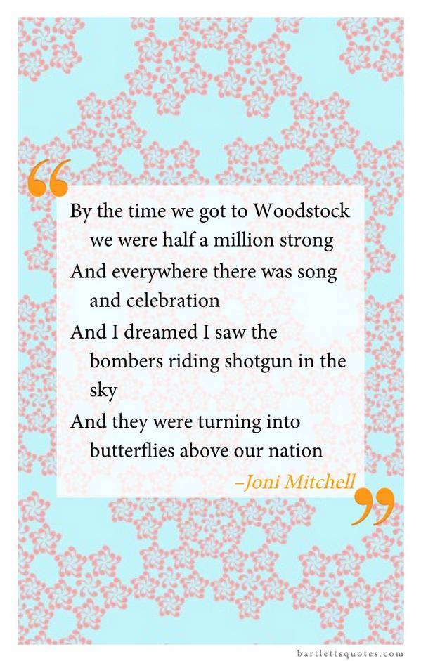 BartlettsQuotes's tweet photo. By the time we got to Woodstock we were half a million strong And everywhere there was song and… @bartlettsquotes http://t.co/IumGxxO9FZ