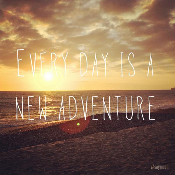 saymuch's tweet photo. Every day is a new adventure. #saymuch http://t.co/G94RxBQOAR http://t.co/E453W45ZuT