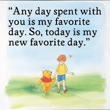 プーさんの英語名言 Any Day Spent With You Is My New Favorite Day So Today Is My New Favorite Day 超絶 厳選 ニュースまとめch