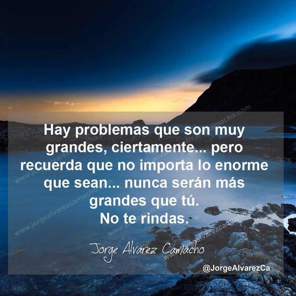 JorgeAlvarezCa's tweet photo. Hay problemas que son muy grandes ciertamente, pero recuerda... http://t.co/lZBz6N9z4s
