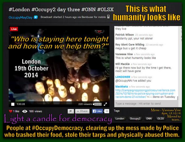 vanessa_vine's tweet photo. THIS is what humanity looks like
#TarpaulinRevolution
@occupydemocracy @OccupyLondon @OccupyLSXEnvtGp @Obi_Live @CNN http://t.co/7tInTyPqzL