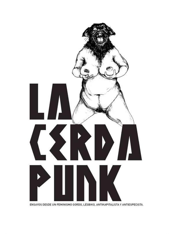 EcuadorEtxea's tweet photo. La Cerda Punk. Ensayos desde un #feminismogordo, lésbiko, antikapitalista &amp; antiespecista PDF: http://t.co/dYH5BLSpQA http://t.co/YLCJLb0b4D