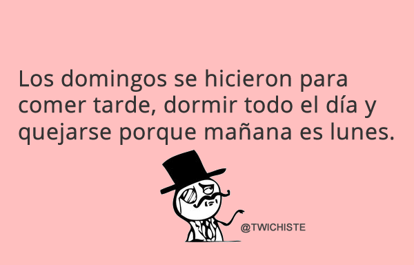 TWICHISTE's tweet photo. Los domingos se hicieron para comer tarde, dormir todo el día y quejarse porque mañana es lunes. #LosDomingosSonPara http://t.co/UPBMe7uBPe
