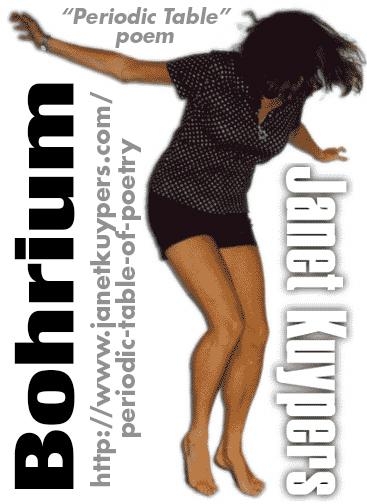 Bohrium, from the “Periodic Table of Poetry” series by Chicgo poet Janet Kuypers