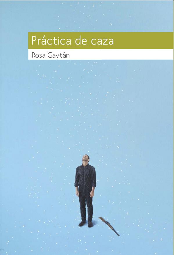 Muy pronto "Práctica de caza" de Rosa Gaytán. Compartimos la portada sólo para nuestros TEXTOFÍLICOS tuiteros: