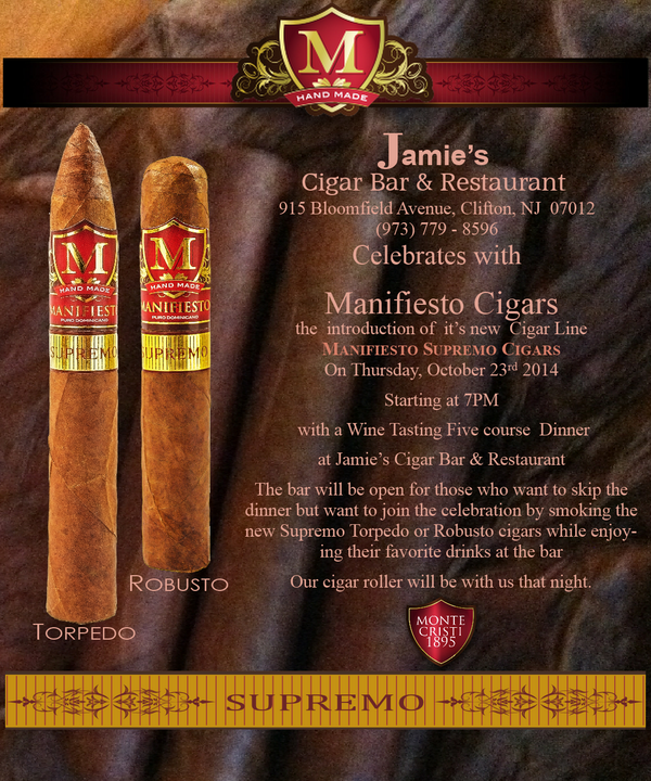 Thursday, Oct. 23rd. Manifiesto Cigars present it's new Supremo Cigar at Jamie;s Cigar Bar and Restaurant.