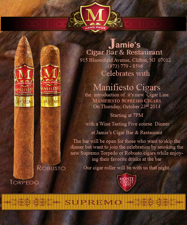 Thursday, Oct. 23rd. Manifiesto Cigars present it's new Supremo Cigar at Jamie;s Cigar Bar and Restaurant.