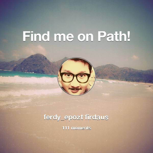firdausferdy's tweet photo. I've shared 111 memories with my friends on #Path - see them now at http://t.co/k4jkNa6qRY! #thepersonalnetwork http://t.co/sn0qTwJYhc