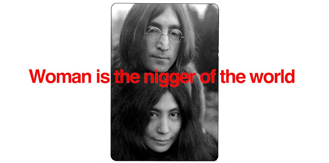 In Defense of John Lennon and Yoko Ono's 'Woman is the Nigger of