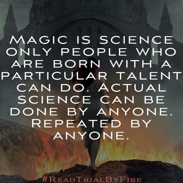 FierceReads's tweet photo. "Magic is science only people who are born with a particular talent can do..." #ReadTrialByFire http://t.co/MI48iEN7ea