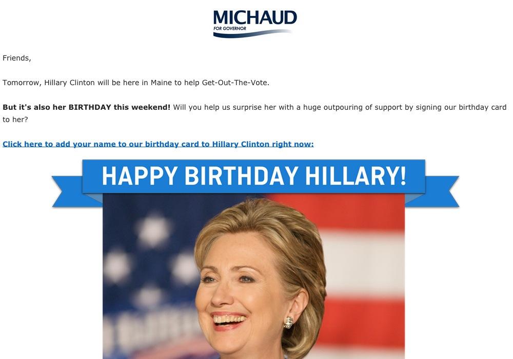 Maines Michaud camp is wishing Hillary Clinton a happy birthday by encouraging ppl to sign up for their email list. 