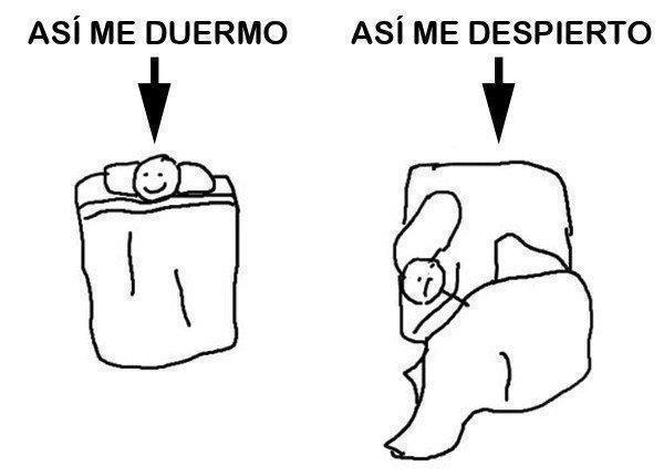 Así me duermo y así me despierto...