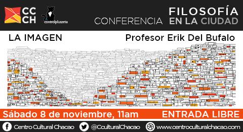 CculturalChacao's tweet photo. ¡Vuelve @FilosofiaCiudad! Conferencia sobre la imagen con @ekbufalo. Sáb8 NOV, 11am. #LaExperimental ¡Entrada libre! http://t.co/FGoIUjEySE
