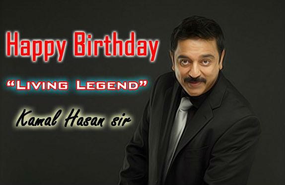 Happy Birthday to Living Legend Dr Kamal Haasan     Indias Pride&Dictionary for Acting 