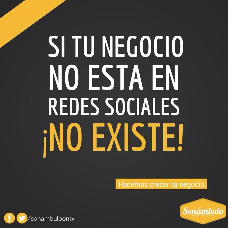 Si tu negocio no esta en redes sociales, ¡No existe! #HacemosCreceTuNegocio #Marketing #Sonámbulo