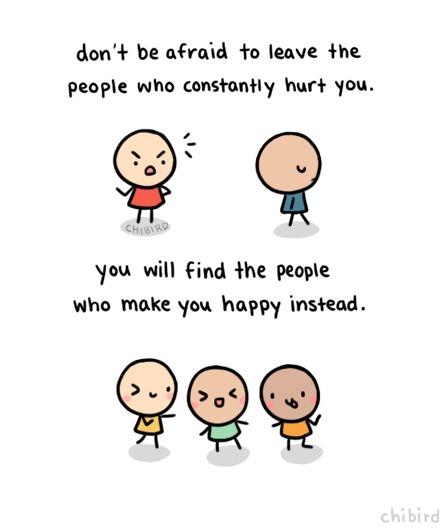 “Don’t be afraid to leave the people who constantly hurt you.” 

bit.ly/1AGgkuu 🎨 by chibird