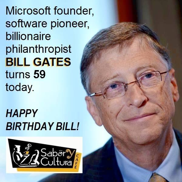 Billionaire philanthropist & software pioneer Bill Gates turns 59 today!  HAPPY BIRTHDAY BILL! 