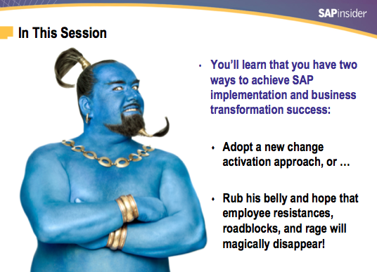 johnmnielson's tweet image. U have 2 ways to achieve #SAP #ERP and business transformation success. I’ll explain at 10 ;-) Join us! #Projects2014