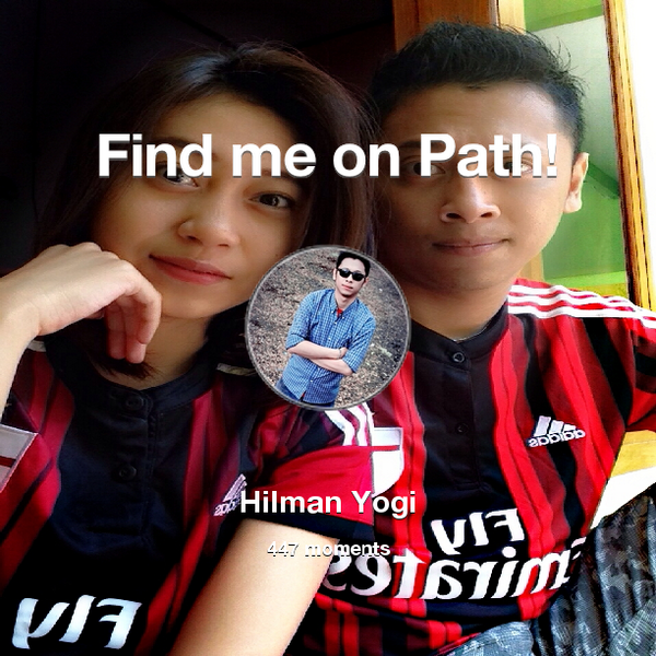 HilmanYogi's tweet photo. I've shared 447 memories with my friends on #Path - see them now at http://t.co/4LhPVrwyep! #thepersonalnetwork http://t.co/MKyMvsNvo2