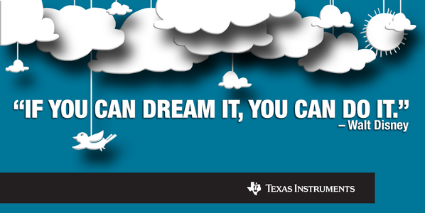 TXInstruments's tweet photo. Dream big then put those dreams into action. You could be the next big innovator! #WisdomWednesday http://t.co/bR6hdTkinA