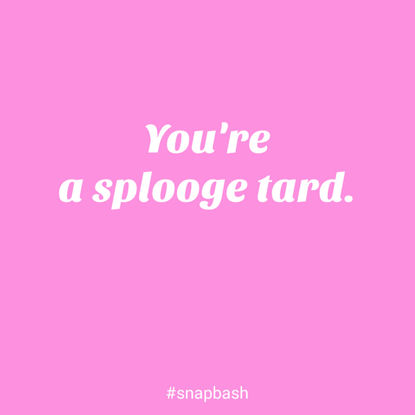 snapbash's tweet photo. .@bp_america you're a splooge tard #SnapBash http://t.co/pGnlobgX2n