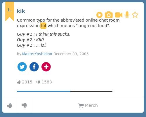 Urban Dictionary on X: @missbadass69 kik: Common typo for the abbreviated  online chat room expression lol    / X