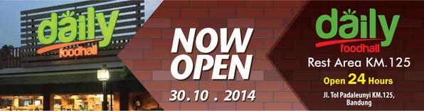 NOW OPEN! Daily Foodhall Rest Area KM. 125, Bandung.
