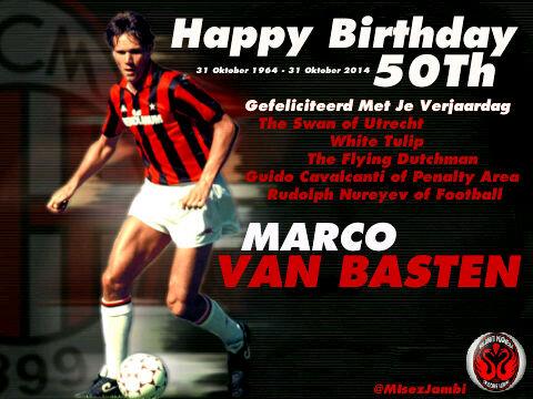 Happy Birthday to Marco Van Basten.     