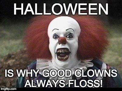 ChangeTools's tweet image. Remember to floss tonight!  #scaryclown RT @dnrevel: Happy Halloween.   #Halloween#memes