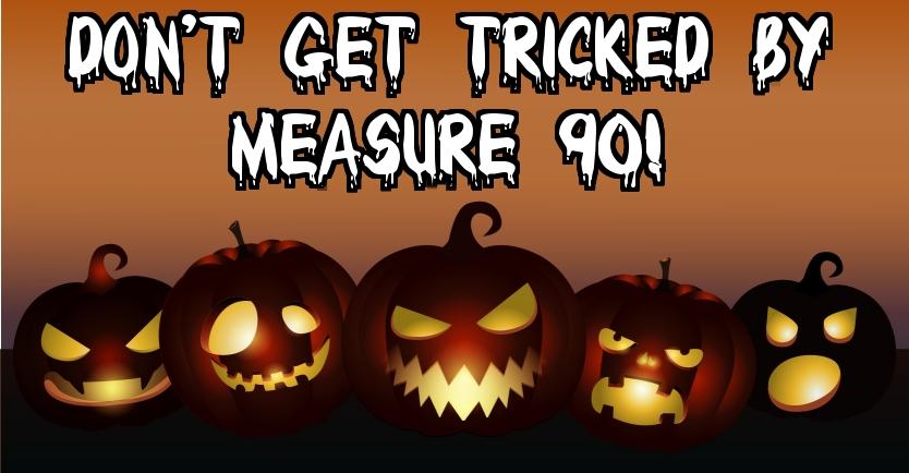 NoOnMeasure90's tweet photo. Don't get tricked by Measure 90! It's spooky how much Top Two primaries will limit our choice on the November ballot. http://t.co/Njy826EWbD