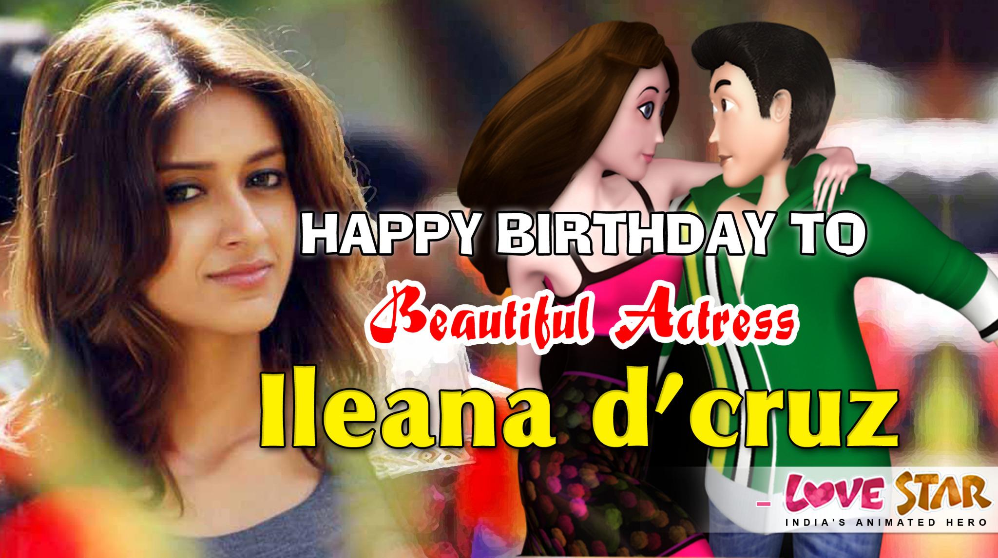Happy Birthday to Beautiful Actress Ileana Dcruz - Love Star 